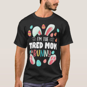 Ich bin die müde Mama Bunny Matching Family Osterf T-Shirt