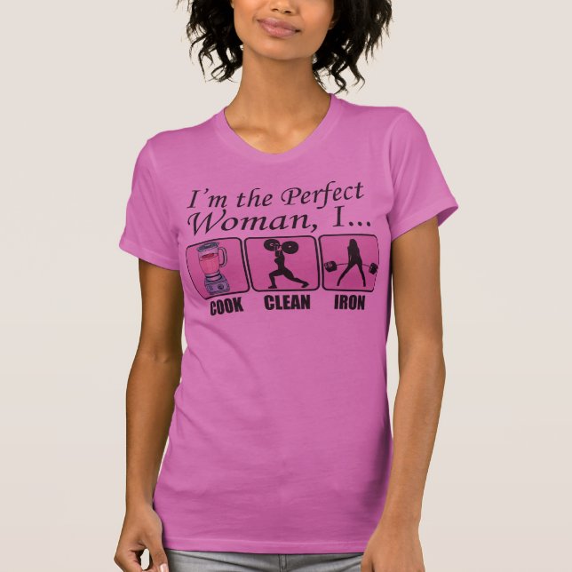 Ich bin die perfekte Frau - ich koche, sauber und  T-Shirt (Vorderseite)