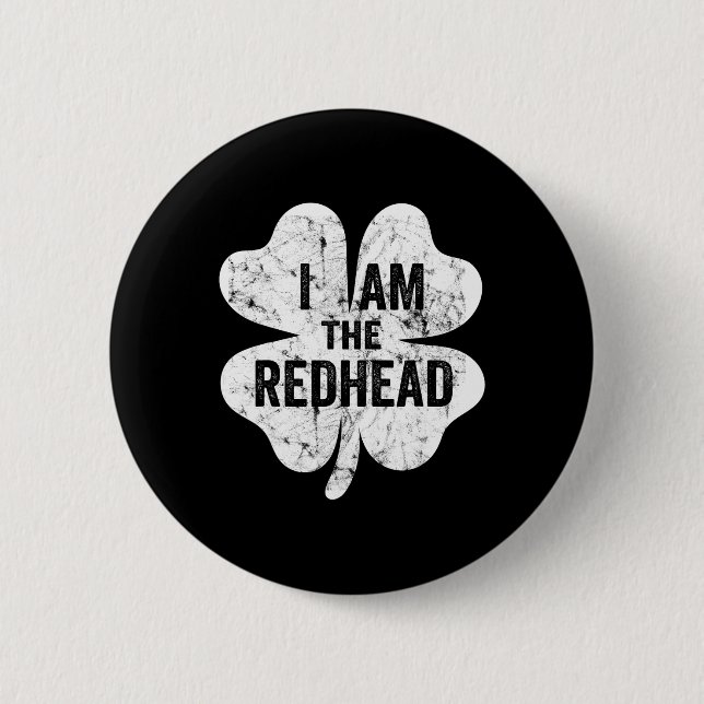Ich bin die Rothaarige Lustiger St. Patricks Day I Button (Vorderseite)
