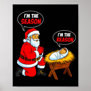 Ich bin die Saison Santa Ich bin der Grund Jesus L Poster