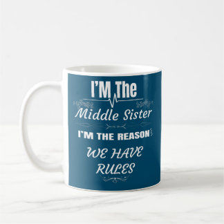 Ich bin die Schwester aus der Mitte, der Grund, wa Kaffeetasse