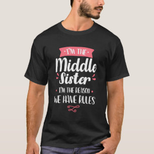 Ich bin die Schwester aus der Mitte, weil wir Rege T-Shirt