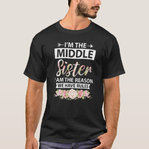 Ich bin die Schwester der Mitte, weil wir Regeln a T-Shirt