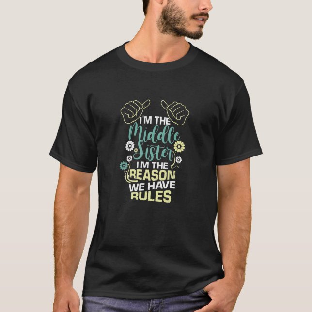 Ich bin die Schwester der Mitte, weil wir Regeln h T-Shirt (Vorderseite)