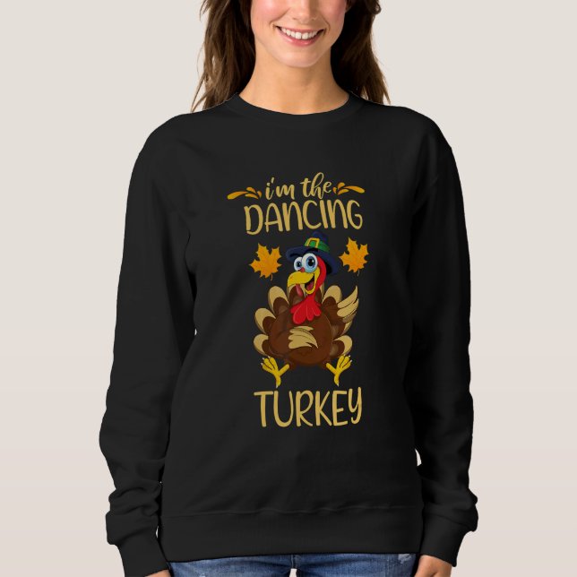 Ich bin die tanzende Türkei glücklich Thanksgiving Sweatshirt (Vorderseite)