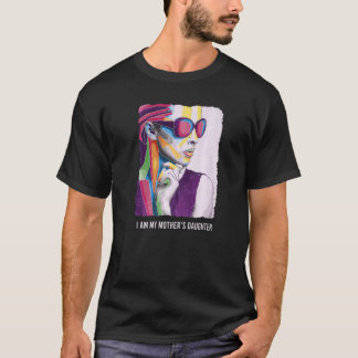 Ich bin die Tochter meiner Mutter T-Shirt