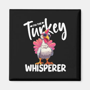 Ich bin die Türkei Whisperer Türkei jagen Lover Magnet