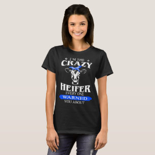 ich bin die verrückte Färse jedes warnes Sie üb T-Shirt