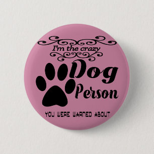 Ich bin die verrückte Hundeperson, die Sie Button