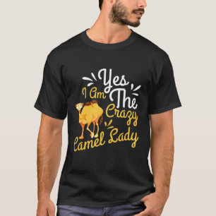 Ich bin die verrückte Kameldame Dromedarycamel T-Shirt