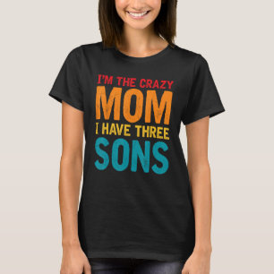 Ich bin die verrückte Mama, dass ich drei Söhne Mu T-Shirt