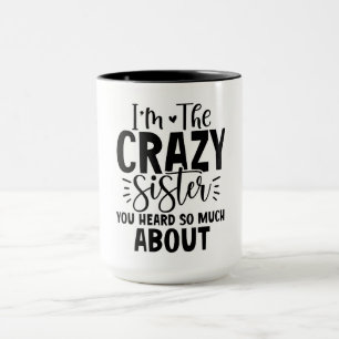 Ich bin die verrückte Schwester Tasse