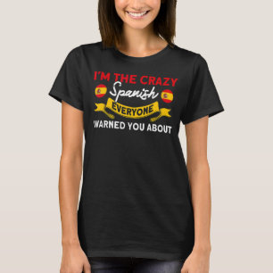 Ich bin die verrückte spanische Flagge Roots Spani T-Shirt