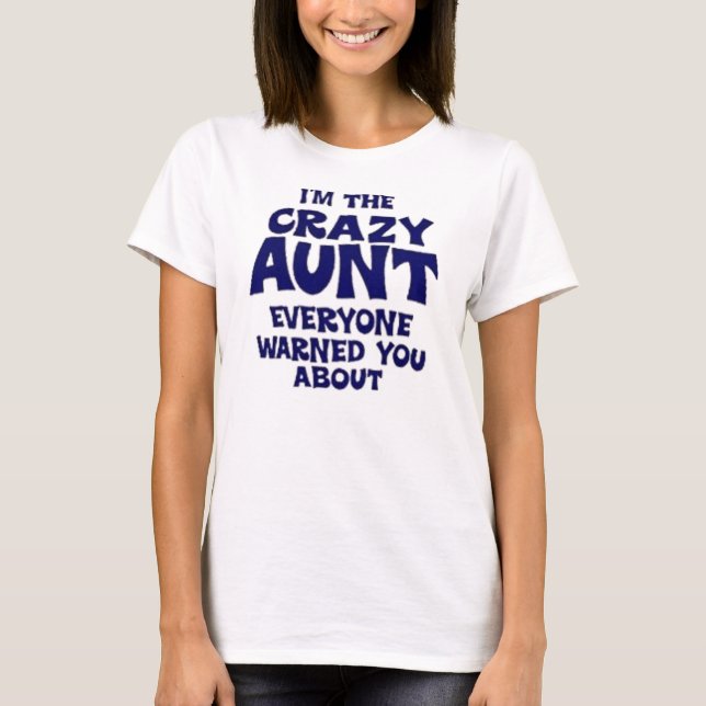 Ich bin die verrückte Tante Everyone Warned You T-Shirt (Vorderseite)