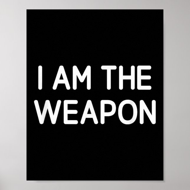 Ich bin die Waffe, lustig, Witze, sarkastisch Poster (Vorne)