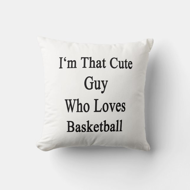 Ich bin dieser niedliche Typ, der Liebe-Basketball Kissen (Vorderseite)