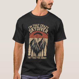 Ich bin dieser verrückte Fallschirmspringer lustig T-Shirt