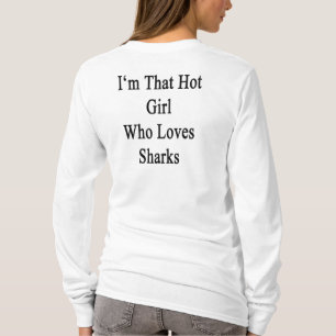 Ich bin dieses heiße Mädchen, das Liebe-Haifisch T-Shirt