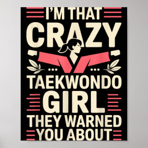 Ich bin dieses verrückte Taekwondo-Mädchen Lustige Poster