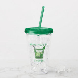 "Ich bin dort in einem Mojito" Cocktail Acryltrinkbecher