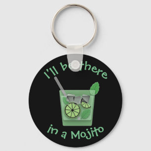 "Ich bin dort in einem Mojito " Schlüsselanhänger