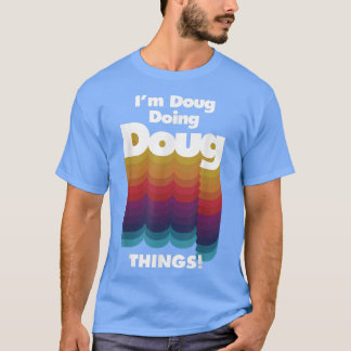 Ich bin Doug Doing Doug Things Funny Birthday Name T-Shirt