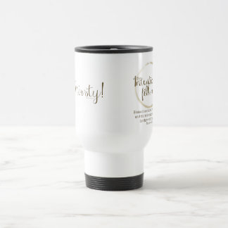 Ich bin durstig (Matthew 5: 6) Reise-Tasse Reisebecher