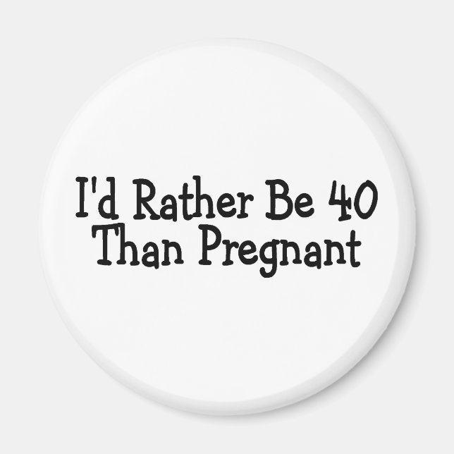 Ich bin eher 40 als schwanger magnet (Vorne)