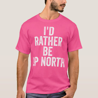 Ich bin eher auf den nördlichen Bergen wandern T-Shirt