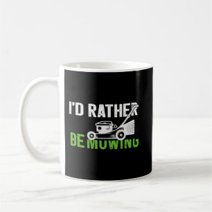 Ich bin eher beim Mähen von Shirt Gardner Yard Arb Kaffeetasse
