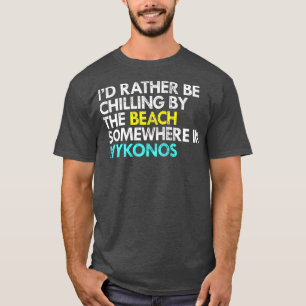 Ich bin eher in Mykonos Griechenland T-Shirt
