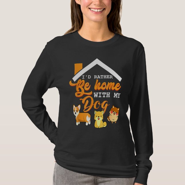 Ich bin eher mit meinen Hundepuppchen Zuhause T-Shirt (Vorderseite)