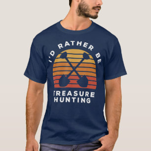 Ich bin eher Schatzsuche T-Shirt