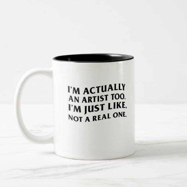 Ich bin eigentlich auch Künstler, genauso wie, nic Zweifarbige Tasse (Links)