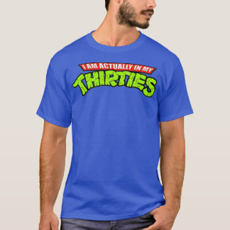 Ich bin eigentlich in meinen dreißig T-Shirt