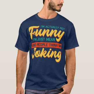 Ich bin eigentlich nicht lustig, ich bin einfach G T-Shirt