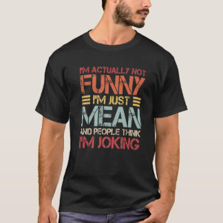 Ich bin eigentlich nicht lustig, ich bin einfach n T-Shirt