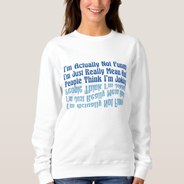 Ich bin eigentlich nicht lustig, ich bin einfach w sweatshirt (Vorderseite)
