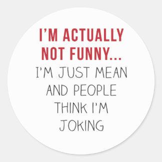 Ich bin eigentlich nicht lustig... Ich bin nur gem Runder Aufkleber