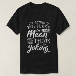 Ich bin eigentlich nicht lustig, ich bin nur gemei T-Shirt