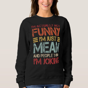 Ich bin eigentlich nicht nur Gemein und Leute denk Sweatshirt