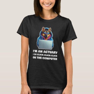 Ich bin ein Aktuar Ich Klicke Klicke Klicke Auf De T-Shirt