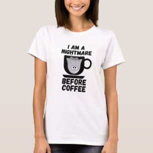 Ich bin ein Albtraum vor dem Kaffee T-Shirt