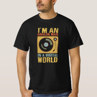 Ich bin ein analoger Mann, in einer digitalen Welt T-Shirt