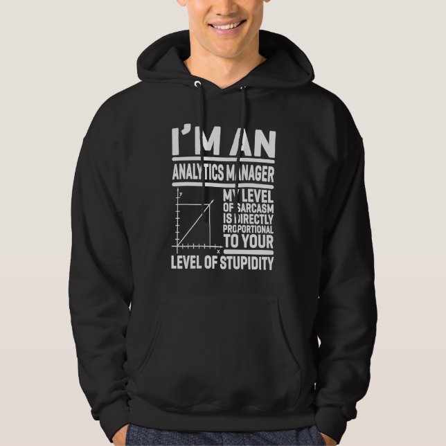 Ich bin ein Analytics-Manager. Mein Maß an Sarkasm Hoodie (Vorderseite)
