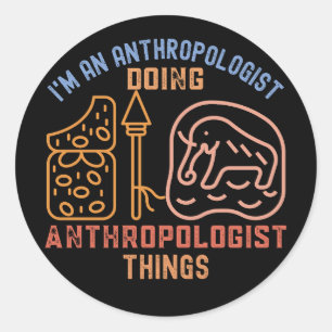 Ich bin ein Anthropologe, der Anthropologen-Dinge  Runder Aufkleber