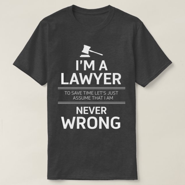 Ich bin ein Anwalt, um die Zeit lasse nur annehmen T-Shirt (Design vorne)