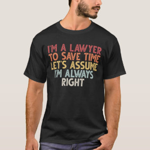 Ich bin ein Anwalt, um Zeit zu sparen, nehmen wir T-Shirt