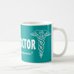 Ich bin ein Arzt, was ist deine Superkraft, große Kaffeetasse