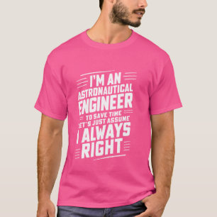 Ich bin ein astronautischer Ingenieur, um Zeit zu T-Shirt
